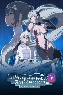 Is It Wrong to Try to Pick Up Girls in a Dungeon? V